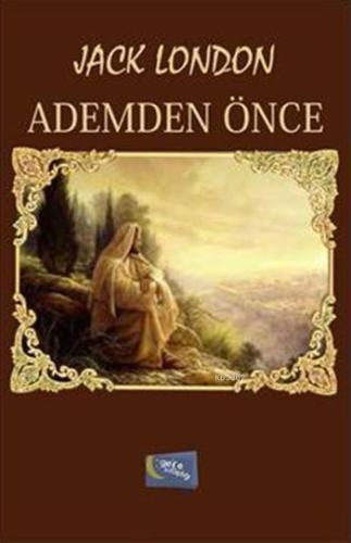 Ademden Önce | Jack London | Gece Kitaplığı Yayınları