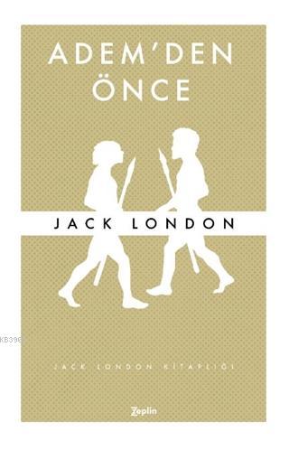 Adem'den Önce | Jack London | Zeplin Kitap