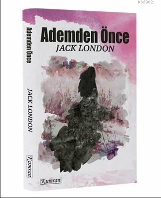 Ademden Önce | Jack London | Kumran Yayınları