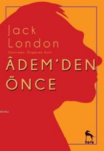 Adem'den Önce | Jack London | Nora Kitap