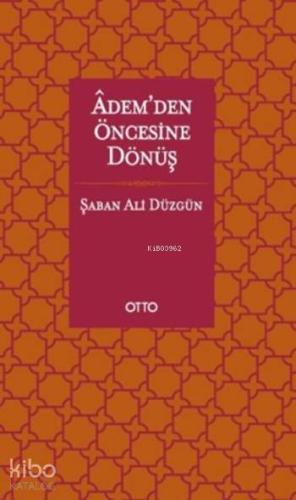 Adem'den Öncesine Dönüş | Şaban Ali Düzgün | Otto Yayınları