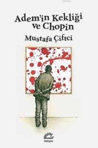 Adem'in Kekliği ve Chopin | Mustafa Çiftci | İletişim Yayınları