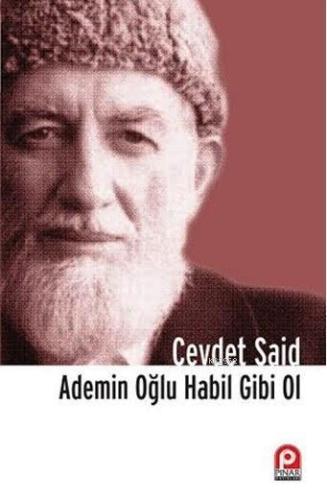 Ademin Oğlu Habil Gibi Ol | Cevdet Said | Pınar Yayınları