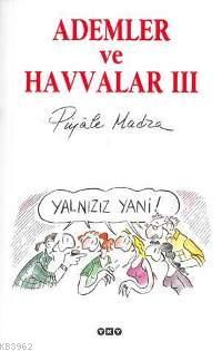 Ademler ve Havvalar 3; Yalnızız Yani! | Piyale Madra | Yapı Kredi Yayı