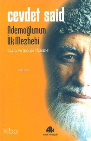 Ademoğlunun İlk Mezhebi; İslam ve Şiddet Üzerine | Cevdet Said | Pınar