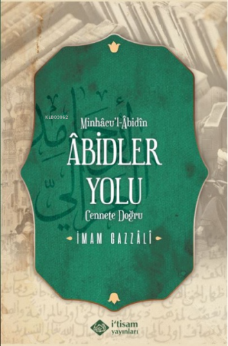 Adı: Abidler Yolu Minhacul Abidin | İmam-ı Gazali | İtisam Yayınları