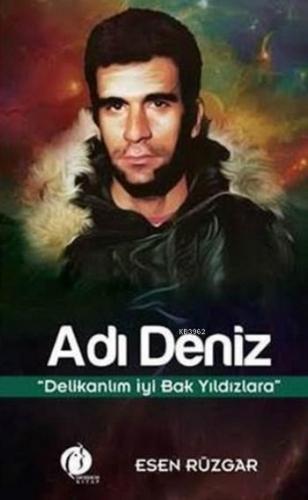 Adı Deniz; Delikanlım İyi Bak Yıldızlara | Esen Rüzgar | Herdem Kitap