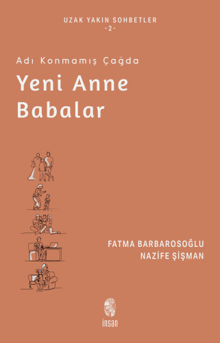 Adı Konmamış Çağda Yeni Anne Babalar | Fatma Barbarosoğlu | İnsan Yayı