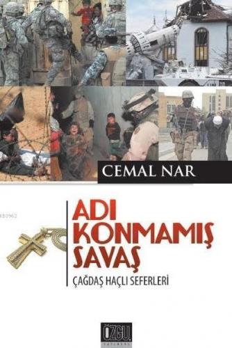 Adı Konmamış Savaş; Çağdaş Haçlı Seferleri | Cemal Nar | Özgü Yayınlar