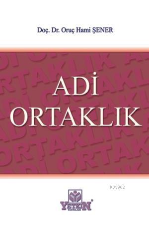 Adi Ortaklık | Oruç Hami Şener | Yetkin Yayınları