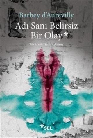 Adı Sanı Belirsiz Bir Olay | Jules Barbey Daurevilly | Sel Yayıncılık