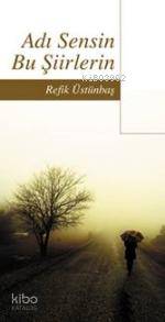 Adı Sensin Bu Şiirlerin | Refik Üstünbaş | İlk Kitap