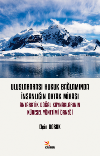 Adı: Uluslararası Hukuk Bağlamında İnsanlığın Ortak Mirası: Antarktik 