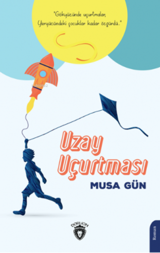 Adı: Uzay Uçurtması | Musa Gün | Dorlion Yayınevi