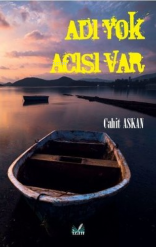 Adı Yok Acısı Var | Cahit Askan | İzan Yayıncılık