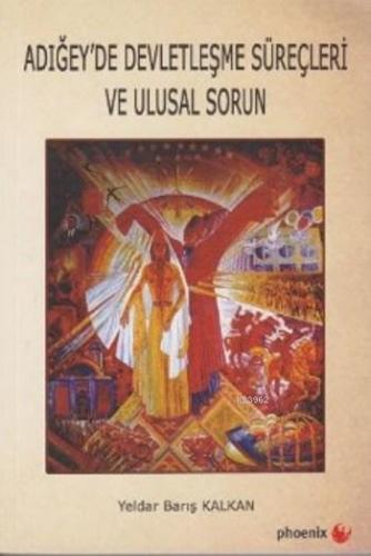 Adığey'de Devletleşme Süreçleri ve Ulusal Sorun | Yeldar Barış Kalkan 