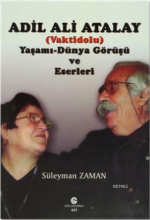 Adil Ali Atalay (Vaktidolu) Yaşamı - Dünya Görüşü ve Eserleri | Süleym