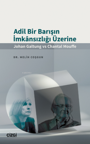 Adil Bir Barışın İmkânsızlığı Üzerine (Johan Galtung vs Chantal Mouffe