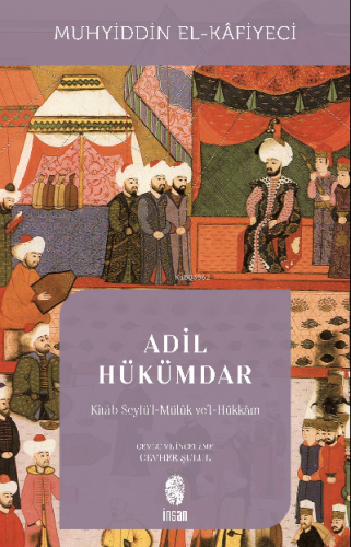 Adil Hükümdar ;Kitâb Seyfü'l-Mülûk ve'l-Hükkâm | Muhyiddîn el-Kâfiyeci