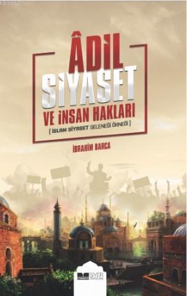 Adil Siyaset ve İnsan Hakları; İslam Siyaset Geleneği Örneği | İbrahim