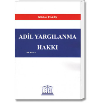 Adil Yargılanma Hakkı | Gökhan Çayan | Legal Yayıncılık