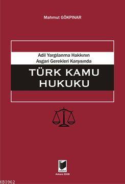 Adil Yargılanma Hakkının Asgari Gerekleri Karşısında Türk Kamu Hukuku 