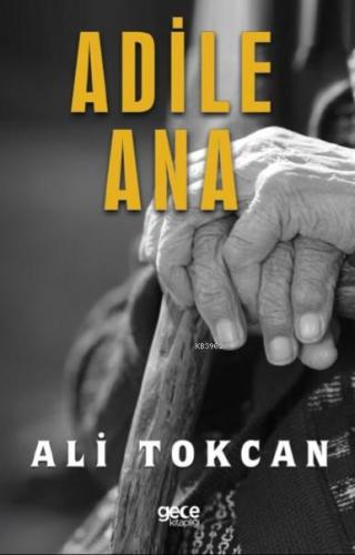 Adile Ana | Ali Tokcan | Gece Kitaplığı Yayınları