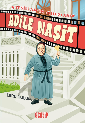 Adile Naşit ;Yeşilçam’ın Yıldızları | Ebru Tulum | Acayip Kitaplar