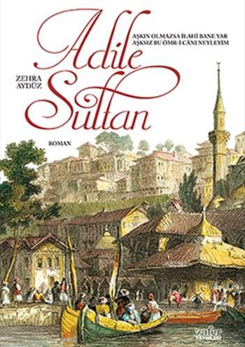 Adile Sultan | Zehra Aydüz | Zafer Yayınları