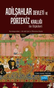 Adilşahlar Devleti ve Portekiz Krallığı ile Olan İlişkileri | Tuna Kaa