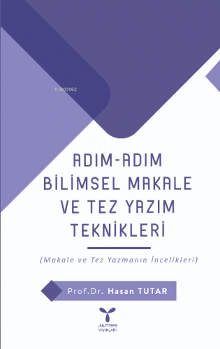 Adım Adım Bilimsel Makale Ve Tez Yazım Teknikleri | Hasan Tutar | Umut