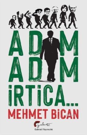 Adım Adım İrtica | Mehmet Bican | Galeati Yayıncılık