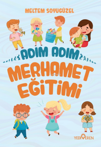 Adım Adım Merhamet Eğitimi | Meltem Soyugüzel | Yediveren Yayınları