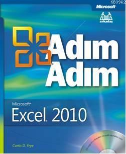 Adım Adım Microsoft Excel 2010 | Curtis D. Frye | Arkadaş Yayınevi