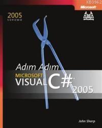 Adım Adım Microsoft Visual C# 2005 | John R. Sharp | Arkadaş Yayınevi