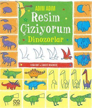 Adım Adım Resim Çiziyorum - Dinozorlar | Fiona Watt | 1001 Çiçek Kitap