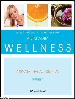 Adım Adım Wellness-Fitness | Ahmet Tarık Ergüven | Epsilon Yayınevi