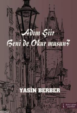 Adım Şiir Beni de Okur musun? | Yasin Berber | İkinci Adam Yayınları