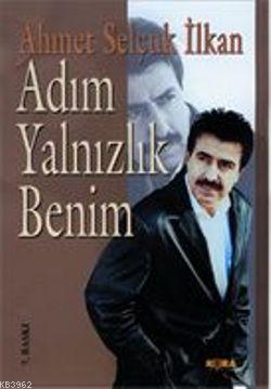 Adım Yalnızlık Benim | Ahmet Selçuk İlkan | Kora Yayın