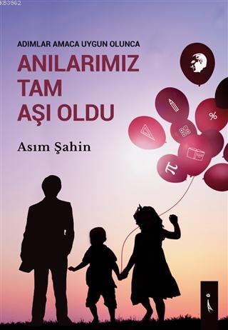 Adımlar Amaca Uygun Olunca Anılarımız Tam Aşı Oldu | Asım Şahin | İkin