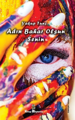 Adın Bahar Olsun Senin | Yakup Tunç | Kitap Müptelası Yayınları