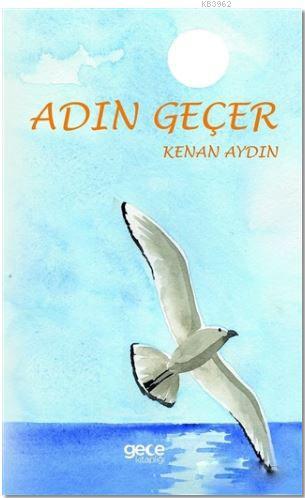 Adın Geçer | Kenan Aydın | Gece Kitaplığı Yayınları