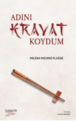 Adını Kravat Koydum | Milena Michiko Flasar | İlkSatır Yayınları