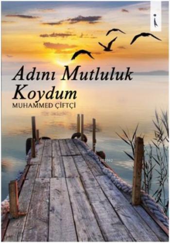 Adını Mutluluk Koydum | Muhammed Çiftçi | İkinci Adam Yayınları