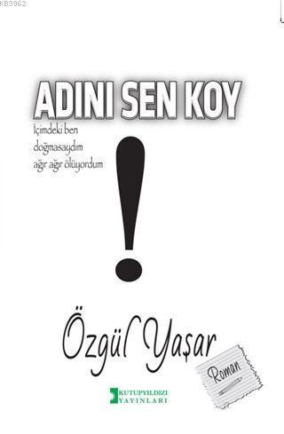 Adını Sen Koy | Özgül Yaşar | Kutup Yıldızı Yayınları