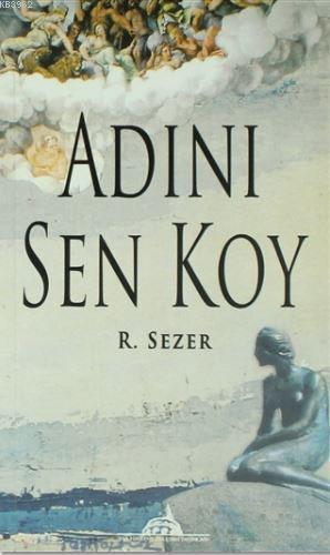 Adını Sen Koy | R. Sezer | Kültürkent Kuledibi Yayınları