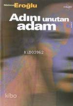 Adını Unutan Adam | Mehmet Eroğlu | Everest Yayınları