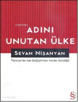 Adını Unutan Ülke; Türkiye'de Adı Değiştirilen Yerler Sözlüğü | Sevan 