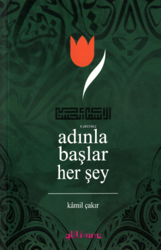 Adınla Başlar Her Şey | Kamil Çakır | Gülhane Yayınları