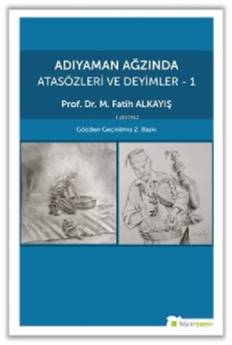 Adıyaman Ağzında Atasözleri ve Deyimler - 1 | M. Fatih Alkayış | Hiper